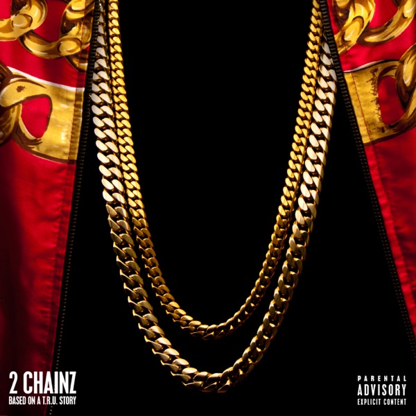 Based On a T.R.U. Story (Deluxe Version) - 2 Chainz