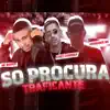 Só Procura Traficante (feat. Mc Roger) - Single album lyrics, reviews, download