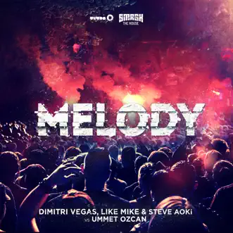 Melody (Radio Mix) by Dimitri Vegas & Like Mike, Steve Aoki & Ummet Ozcan song reviws