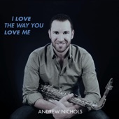 Andrew Nichols - I Love the Way You Love Me