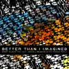 Better Than I Imagined (KAYTRANADA Remix) [feat. Her & Meshell Ndegeocello] - Single album lyrics, reviews, download