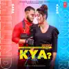 Stream & download Kya Karu ? - Single