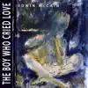 The Boy Who Cried Love - Single album lyrics, reviews, download