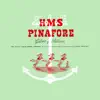 H.M.S Pinafore album lyrics, reviews, download