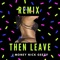 Then Leave (feat. Beatking) - J Money lyrics