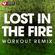 Lost in the Fire (Extended Workout Remix) - Power Music Workout