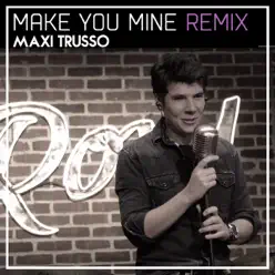 Make You Mine (Remix) - Maxi Trusso Make You Mine (Remix) - Maxi Trusso