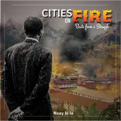 CITIES ON FIRE (Beats from a Struggle) by Nsay ki la album reviews, ratings, credits