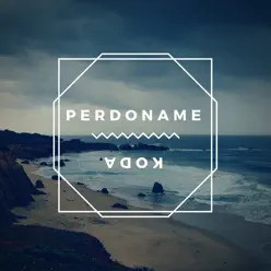 Perdóname - Single - Koda Perdóname - Single - Koda
