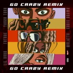 Chris Brown & Young Thug - Go Crazy (Remix) [feat. Future, Lil Durk & Mulatto]