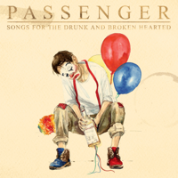 Passenger - Songs for the Drunk and Broken Hearted (Deluxe) artwork