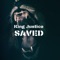 Saved - King Justice lyrics