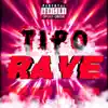 Tipo Rave - Single album lyrics, reviews, download