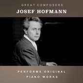 Josef Hofmann Performs Original Piano Works artwork