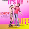 Idiot (From "Its My Life") - Single album lyrics, reviews, download
