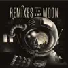 Remixes to the Moon - EP album lyrics, reviews, download