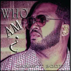 Who Am I? by Garrett Body album reviews, ratings, credits