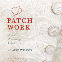 Claire Wilcox - Patch Work: A Life Amongst Clothes (Unabridged) artwork