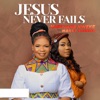 Jesus Never Fails - Single, 2021