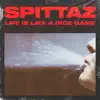 Stream & download Spittaz / Life Is Like a Dice Game (feat. Dano & Dj Swet) - Single