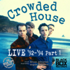 Crowded House - LIVE 92-94, Pt. 1  artwork