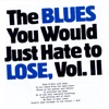 The Blues You Would Just Hate to Lose, Vol. 2, 1999