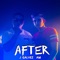 After (feat. J Galvez) - AM lyrics