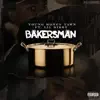 Bakersman (feat. Lil Bibby) - Single album lyrics, reviews, download