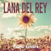Lana Del Rey - Piano Covers artwork