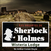 Wisteria Lodge: Les enquêtes de Sherlock Holmes 54 - Arthur Conan Doyle