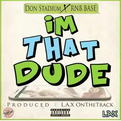 Im That Dude (feat. RNB Base) - Single by Don Stadium album reviews, ratings, credits
