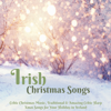 Irish Christmas Songs (Celtic Christmas Music, Traditional & Amazing Celtic Harp Xmas Songs for Your Holiday in Ireland) - Irish Christmas Folk Music & Celtic Harp Soundscapes