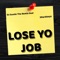 Lose Yo Job (feat. DJ Suede the Remix God) - iMarkkeyz lyrics