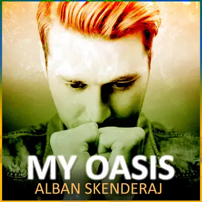My Oasis - Single - Alban Skenderaj
