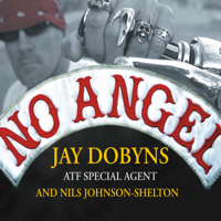 Jay Dobyns & Nils Johnson-Shelton - No Angel: My Harrowing Undercover Journey to the Inner Circle of the Hells Angels artwork