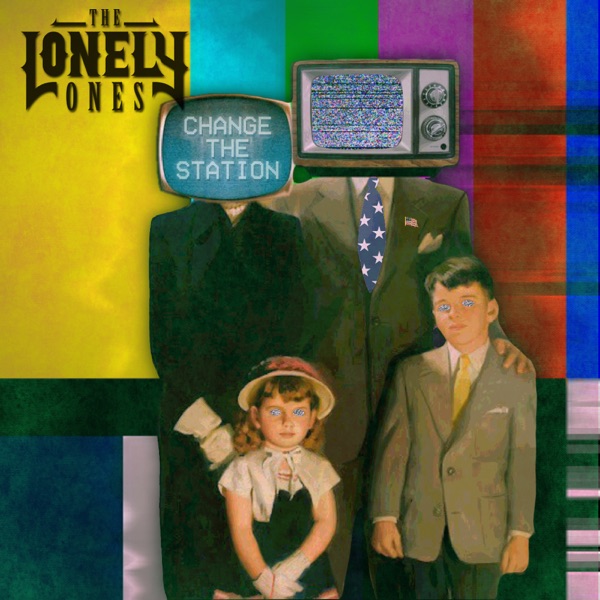 The Lonely Ones - Change The Station