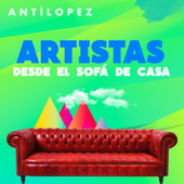 Artistas Desde el Sofá de Casa - Antílopez