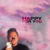 Happy for You - Single