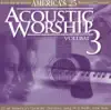 Acoustic Worship, Vol. 3 album lyrics, reviews, download