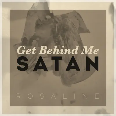 Get Behind Me Satan - Single - Rosaline