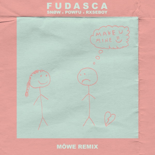 make you mine (Möwe Remix) [feat. Snøw, Powfu & Rxseboy] - Single - Fudasca & MÔWE