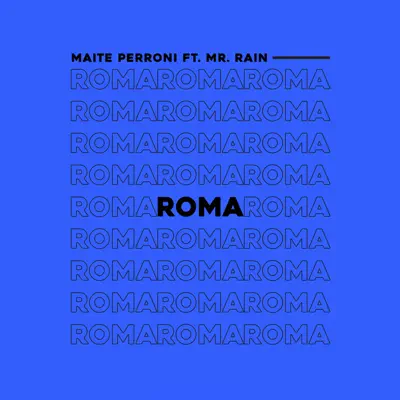 Roma (feat. Mr. Rain) - Single - Maite Perroni