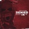 Denied In (feat. B House) - Carti Tay lyrics