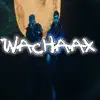Wachaax (feat. El Kaio & Maxi Gen) [Remix] - Single album lyrics, reviews, download