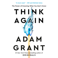 Adam Grant - Think Again: The Power of Knowing What You Don't Know (Unabridged) artwork