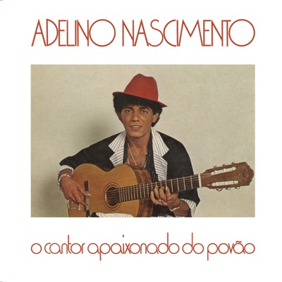 O Cantor Apaixonado Do Povao - Adelino Nascimento