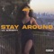 Stay Around - Lil Almighty lyrics