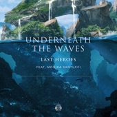 Last Heroes - Underneath the Waves (feat. Monika Santucci)