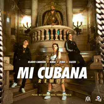 Mi Cubana (feat. ECKO) [Remix] by Eladio Carrión, Cazzu & KHEA song reviws