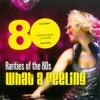 Rarities of the 80s "What a Feeling"